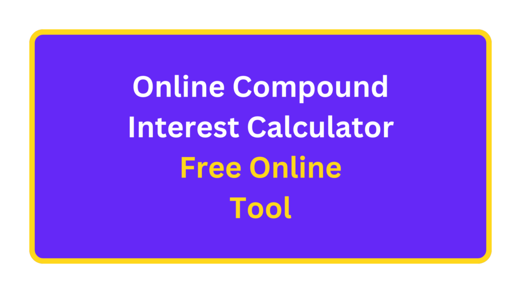 Compound Interest Calculator Online. quizandtools.com