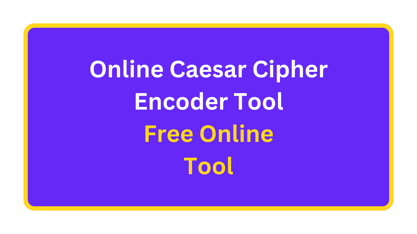 Online Caesar Cipher Encoder Tool