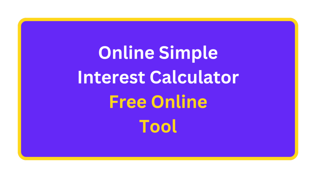 Online Simple Interest Calculator Tool. quizandtools.com