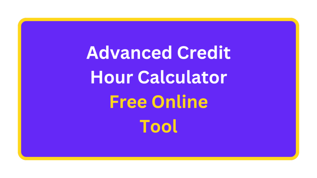 advanced credit hour calculator. quizandtools.com