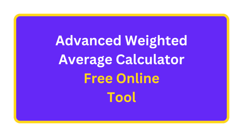 Advanced Weighted Average Calculator – Accurate Online Tool