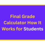 Final Grade Calculator How It Works for Students