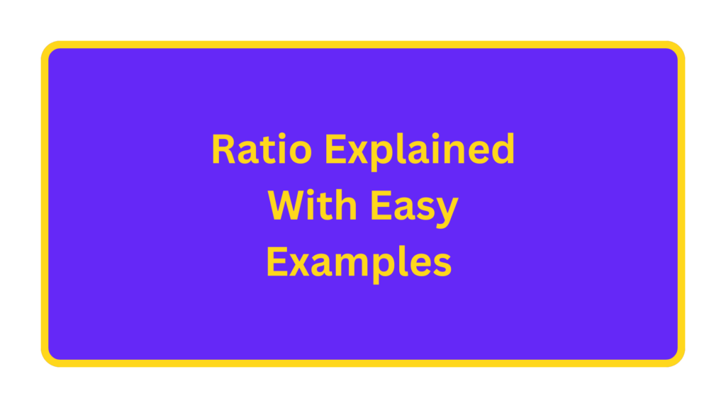Ratio Explained with Easy Examples. quizandtools