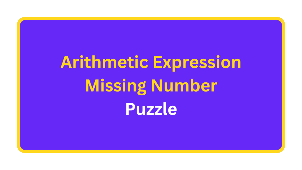 Arithmetic Expression Missing Number Puzzle. quizandtools.com