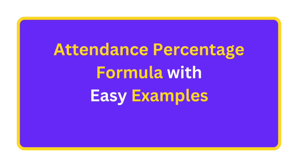 Attendance Percentage Formula with Easy Examples. quizandtools.com