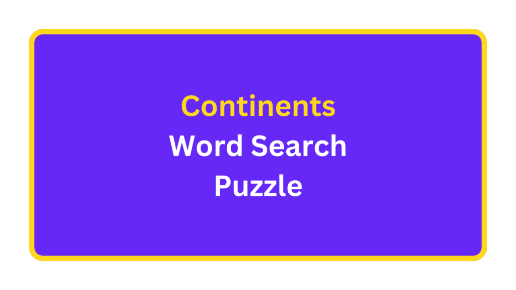 Continents Word Search Puzzle. quizandtools.com