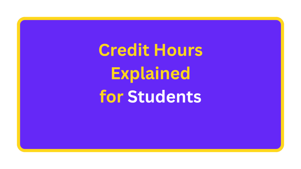 Credit Hours Explained What They Mean for Students. quizandtools.com