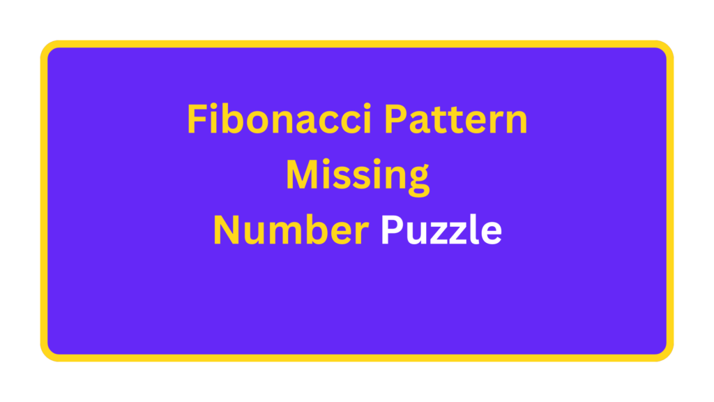 Fibonacci Pattern Missing Number Puzzle. quizandtools.com