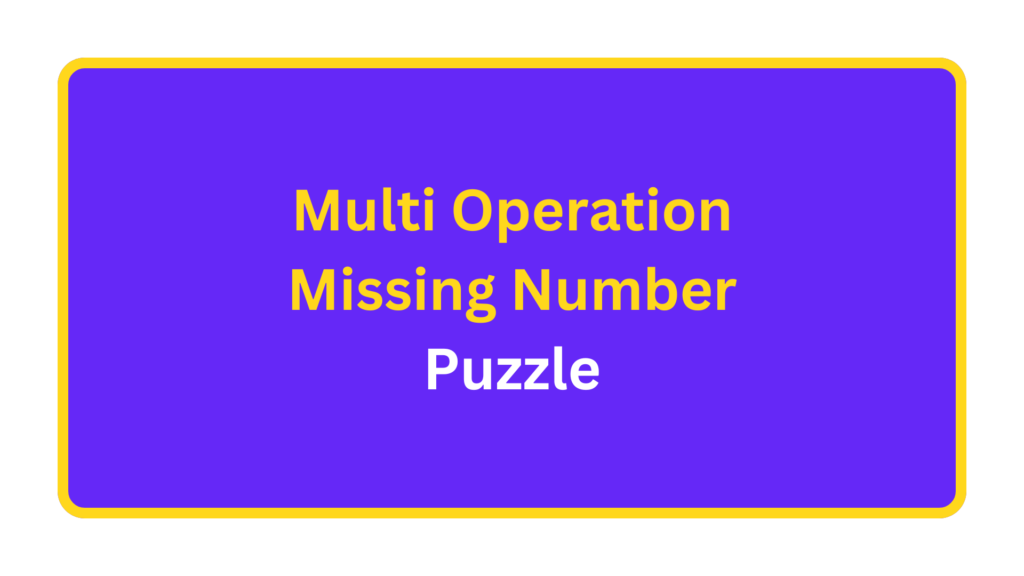 Multi Operation Missing Number Puzzle. quizandtools.com