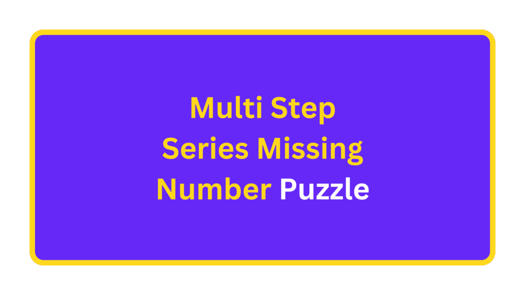 Multi Step Series  Missing Number Puzzle. quizandtools.com