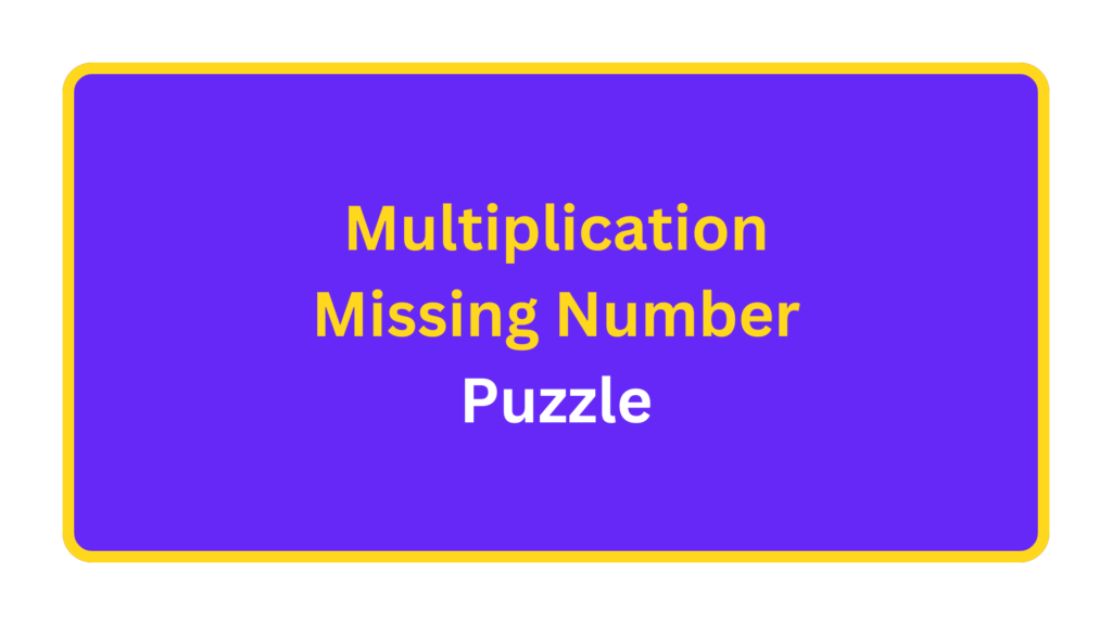 Multiplication Missing Number Puzzle. quizandtools.com