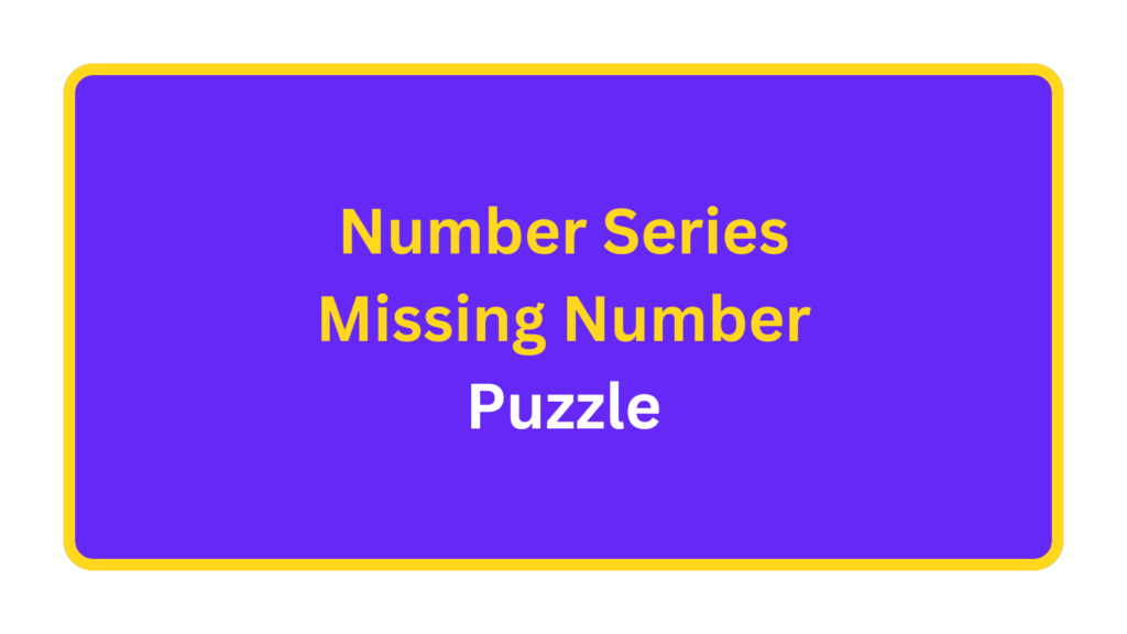 Number Series Missing Number Puzzle. quizandtools.com