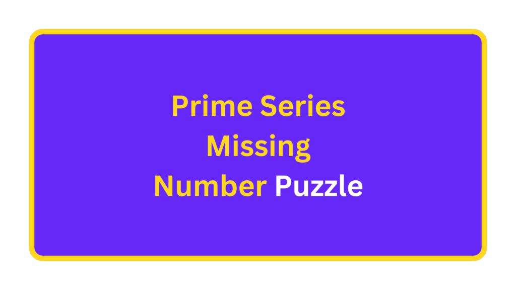Prime Series Missing Number Puzzle. quizandtools.com