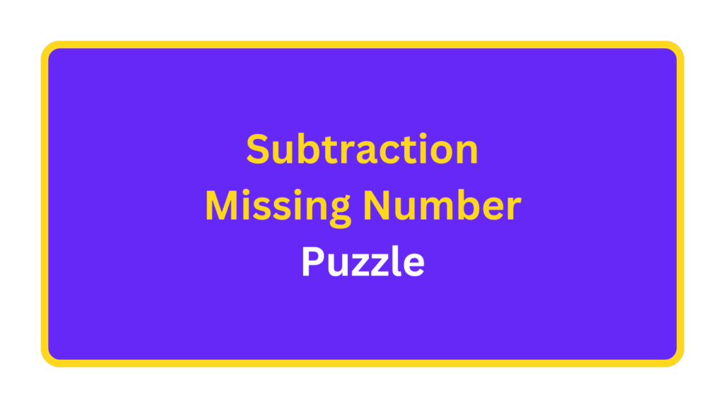Subtraction Missing Number Puzzle. quizandtools.com