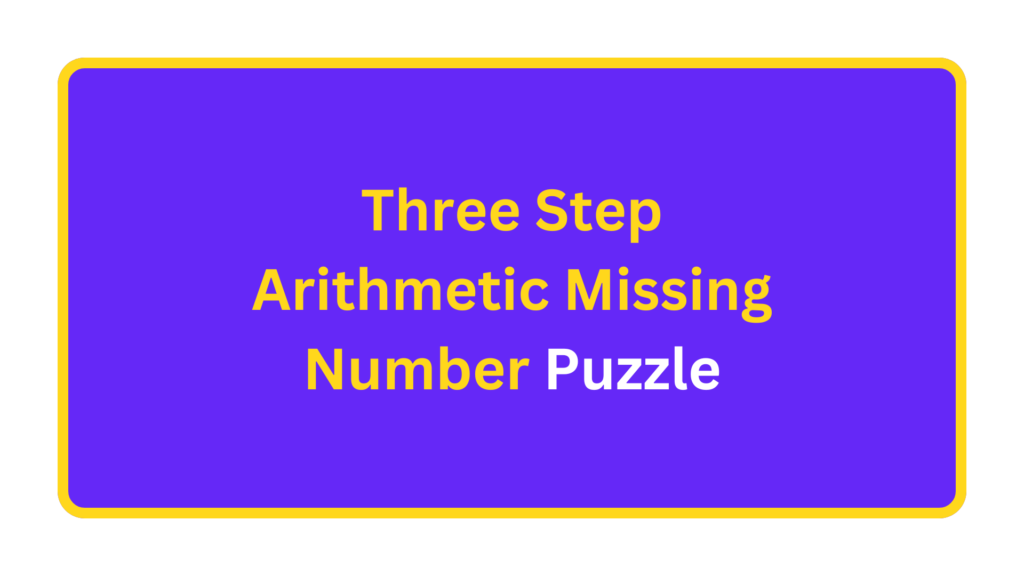 Three Step Arithmetic Missing Number Puzzle. quizandtools.com