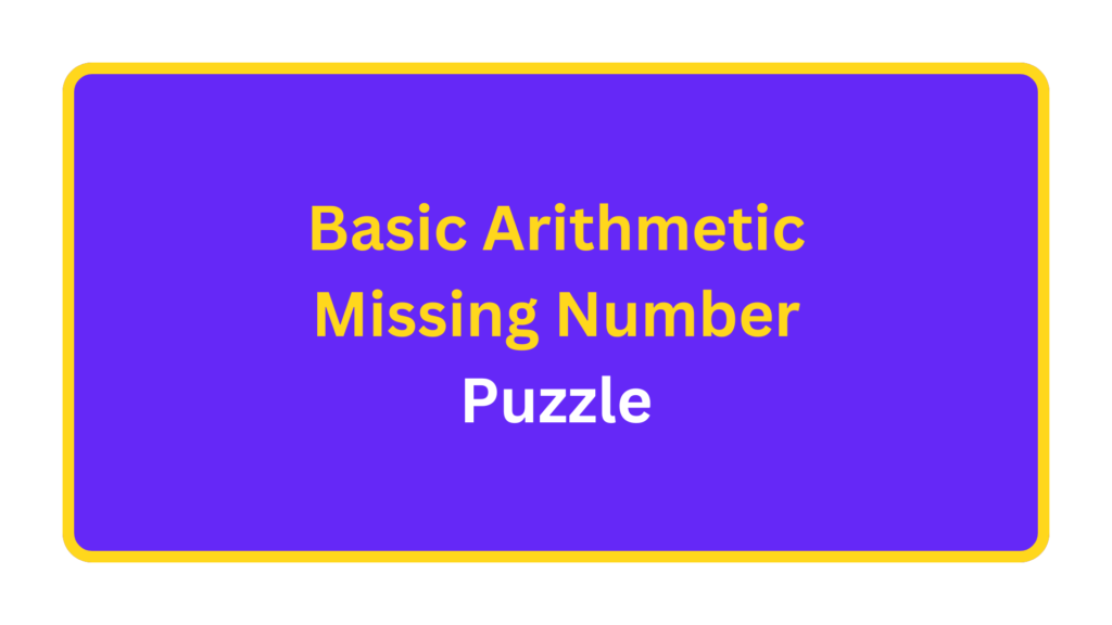 basic arithmetic missing number puzzle. quizandtools.com