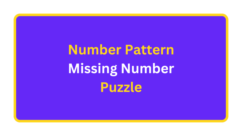 Number Pattern Missing Number Puzzle. quizandtools.com